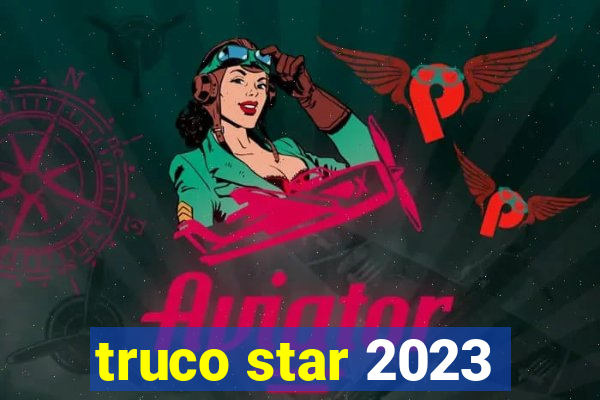 truco star 2023
